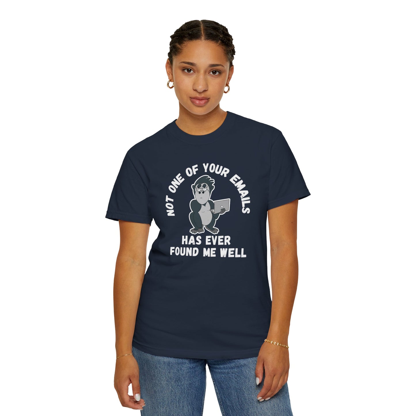 Irked Gorilla Unisex T-shirt 'Not One of Your Emails Has Ever Found Me Well'