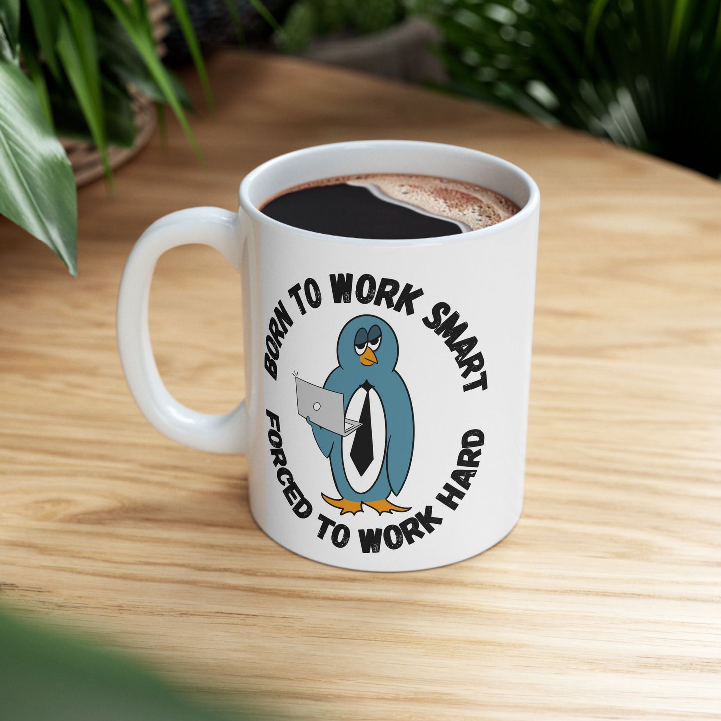 Mug - Irked Penguin 'Born to Work Smart, Forced to Work Hard'