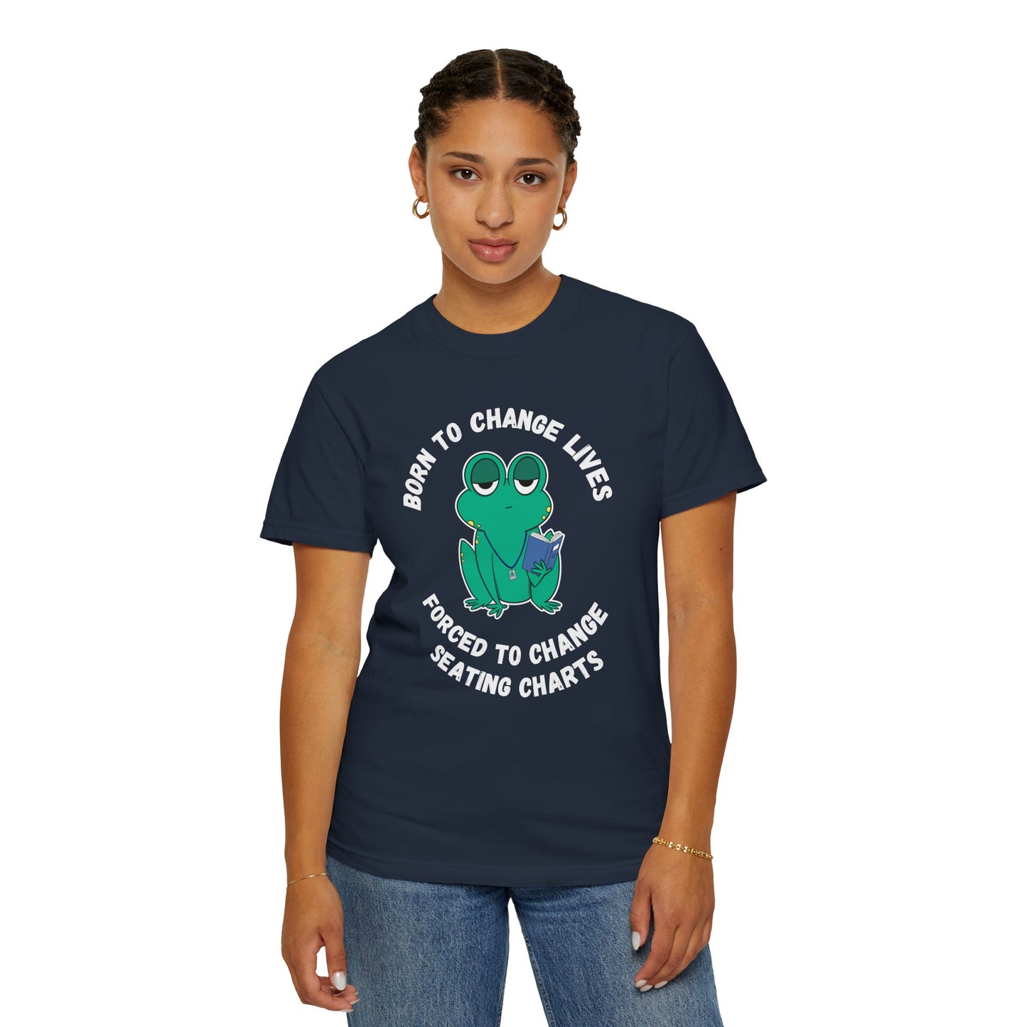 Teacher Humor Unisex T-shirt - Irked Frog 'Born to Change Lives, Forced to Change Seating Charts'