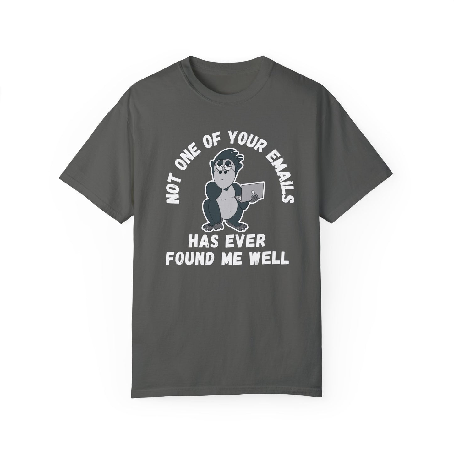 Irked Gorilla Unisex T-shirt 'Not One of Your Emails Has Ever Found Me Well'